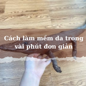 cách làm mềm da thật trong vài phút