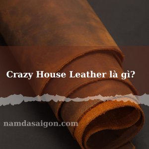 Crazy House Leather là gì?