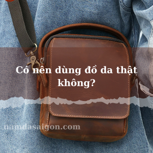 có nên dùng da thật không